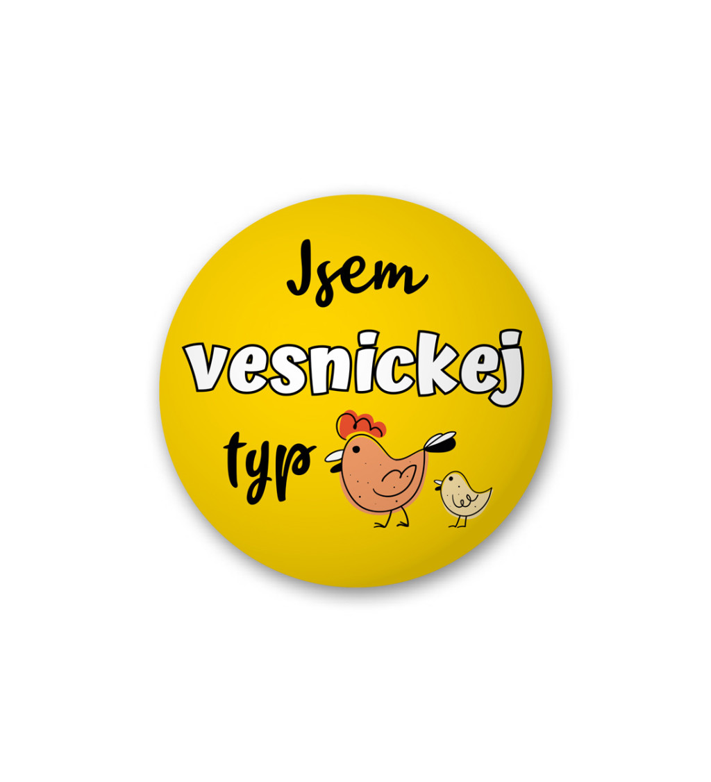 Placka s nápisem - Jsem vesnickej typ