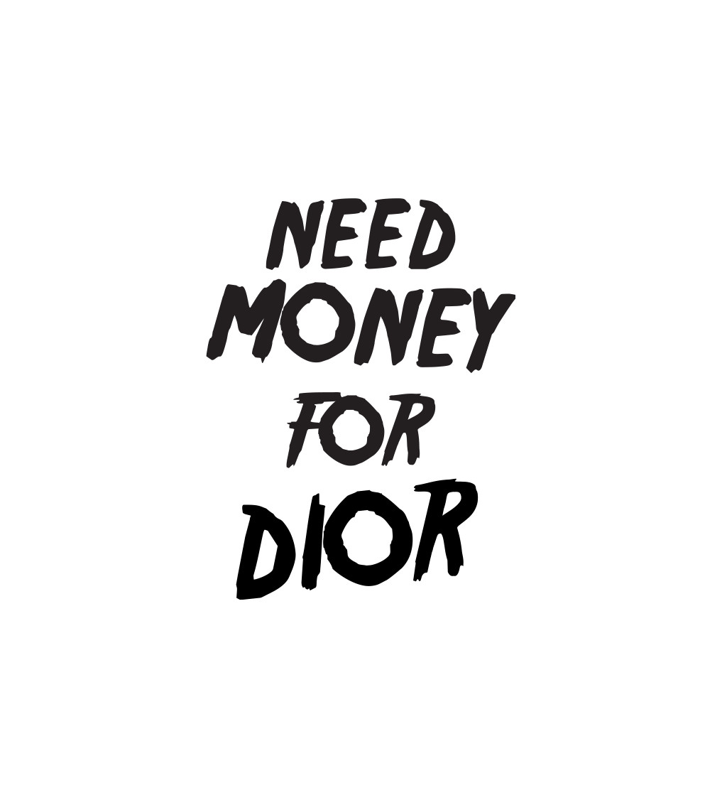 Dámské triko bílé - Need money for Dior