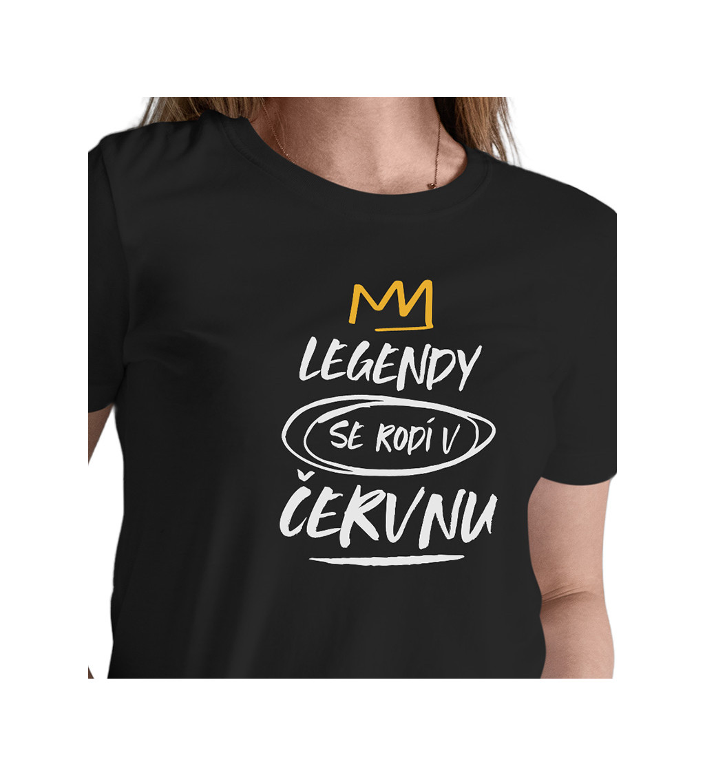 Dámské triko černé - Legendy se rodí v červnu