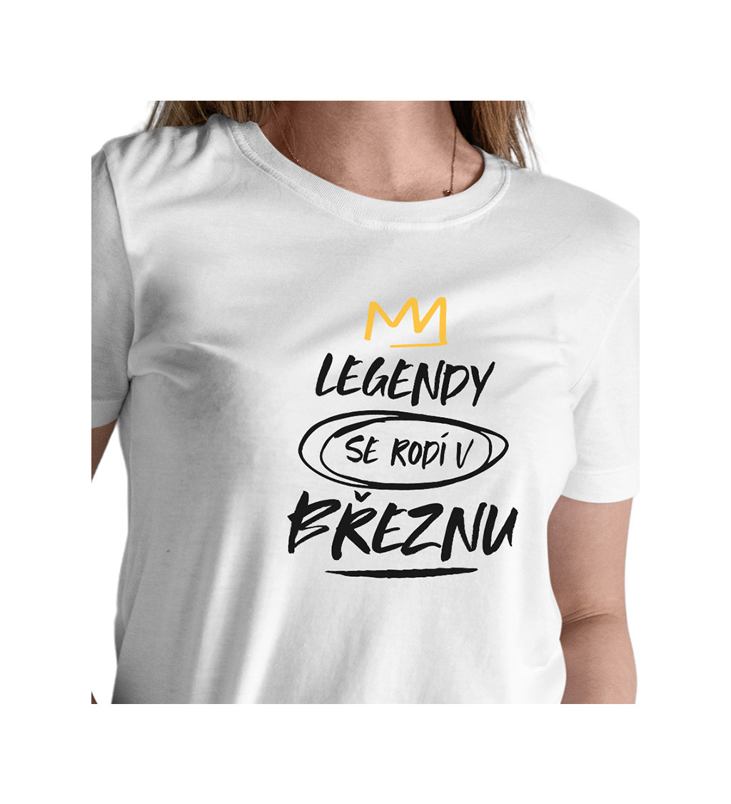 Dámské triko bílé - Legendy se rodí v březnu