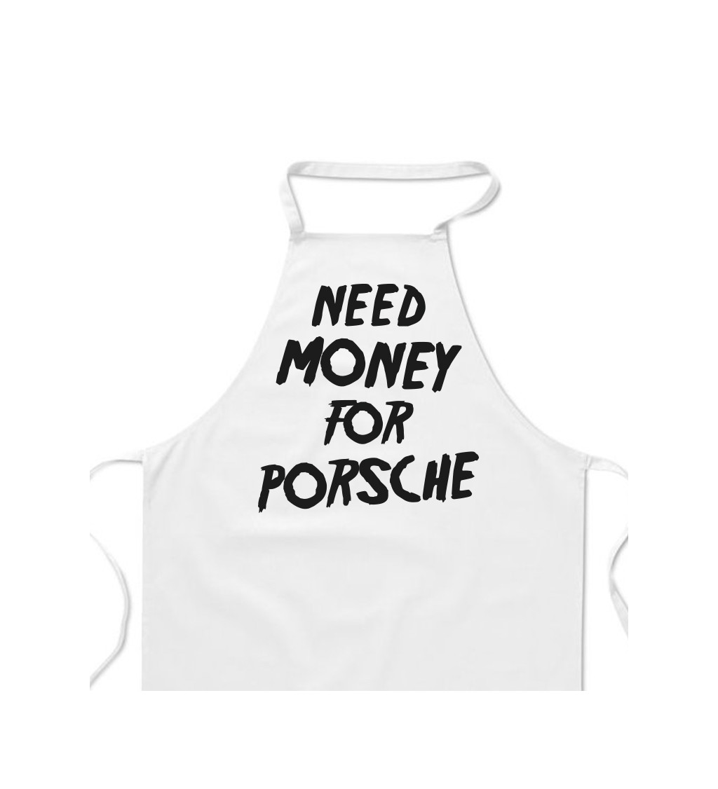 Zástěra bílá - Need money for Porsche