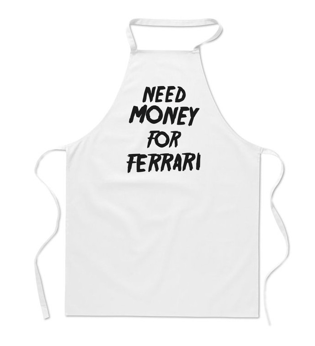 Zástěra bílá - Need money for Ferrari