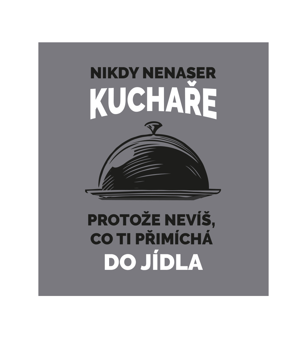 Zástěra šedá - Nikdy nenaser kuchaře