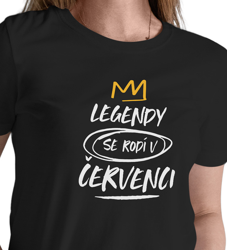 Dámské triko černé - Legendy se rodí v červenci